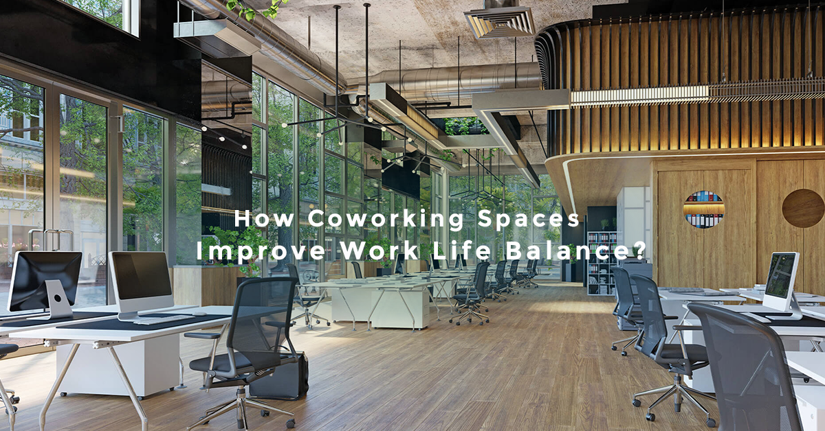 How Coworking Spaces Improve Work Life Balance?