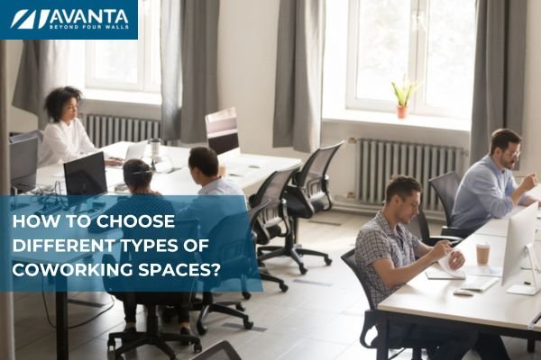 How to Choose Different Types of Coworking Spaces?