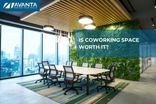 Is Coworking Space Worth It? - Avanta Business Centre