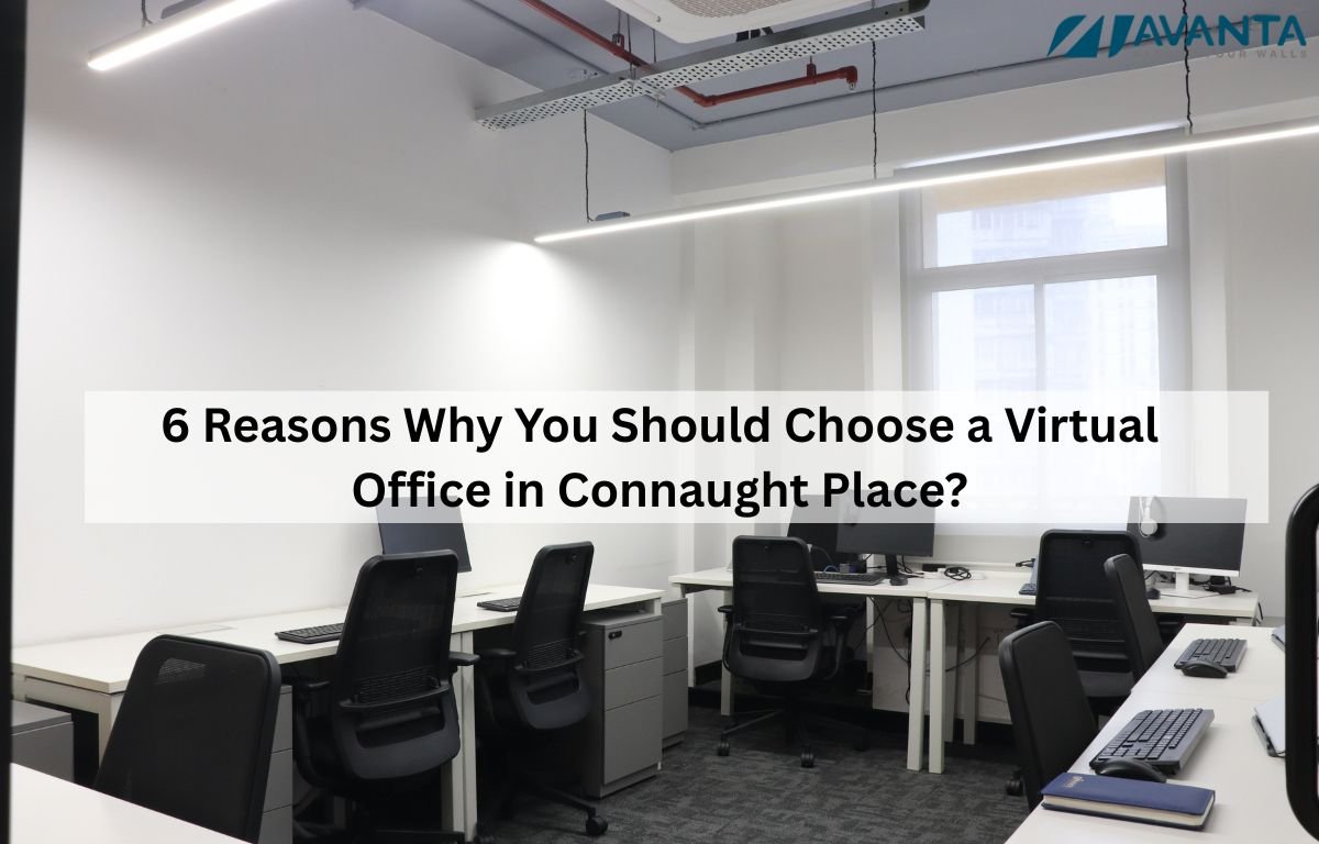 6 Reasons Why You Should Choose a Virtual Office in Connaught Place?