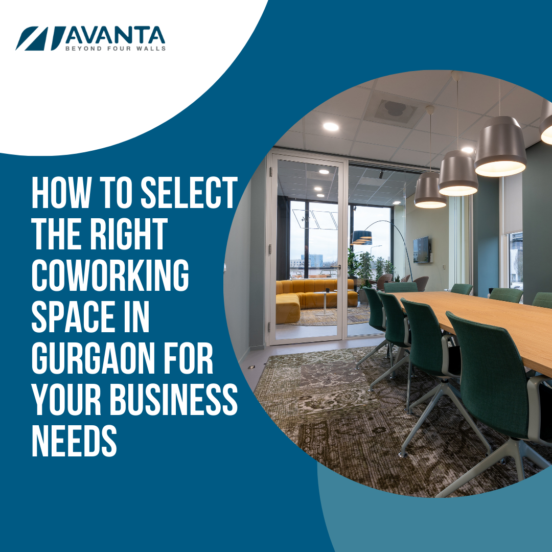 How to Select the Right Coworking Space in Gurgaon for Your Business Needs