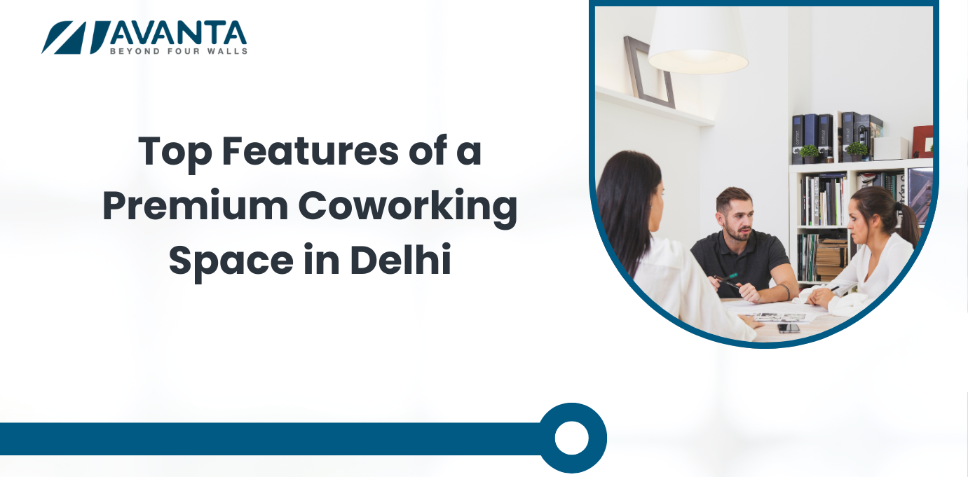 Top Features of a Premium Coworking Space in Delhi